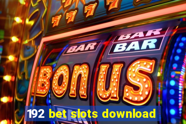 192 bet slots download